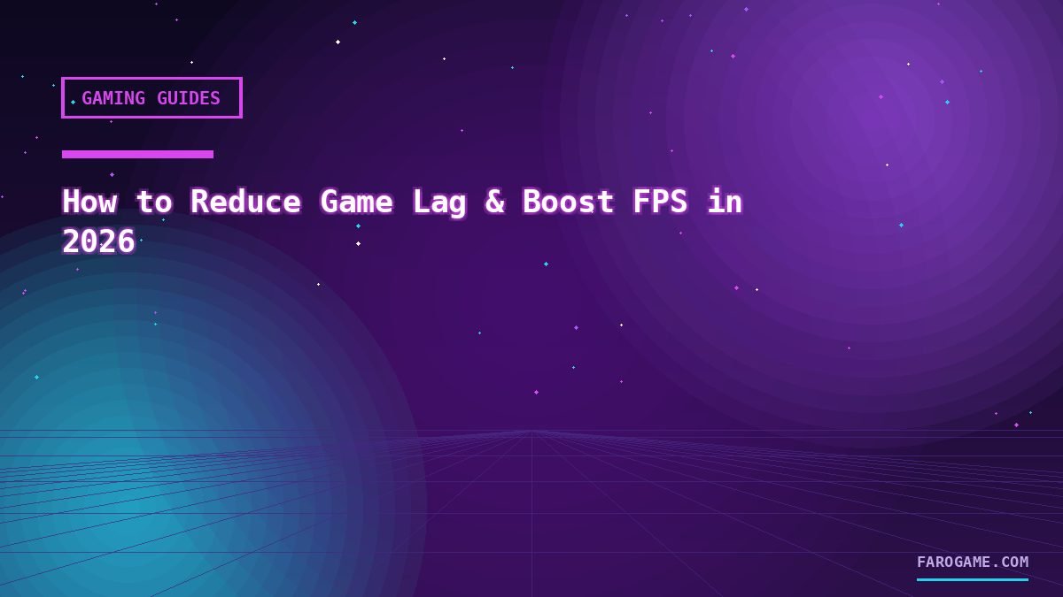 How to Reduce Game Lag & Boost FPS in 2026