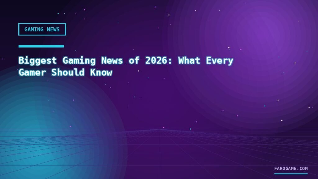 Biggest Gaming News of 2026: What Every Gamer Should Know