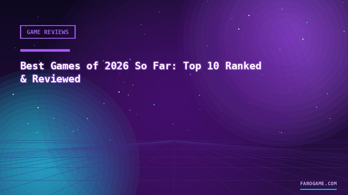 Best Games of 2026 So Far: Top 10 Ranked & Reviewed