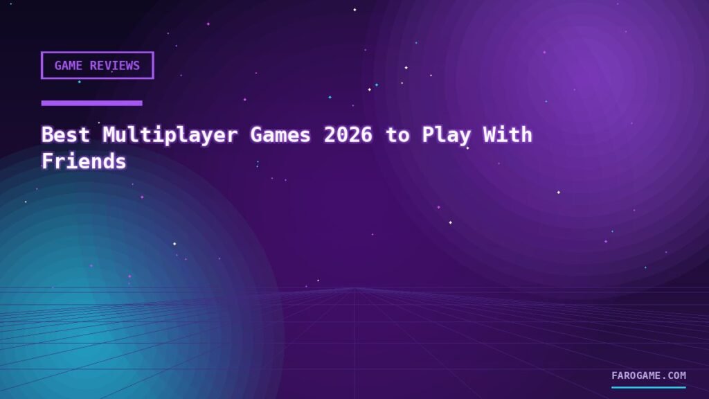 Best Multiplayer Games 2026 to Play With Friends