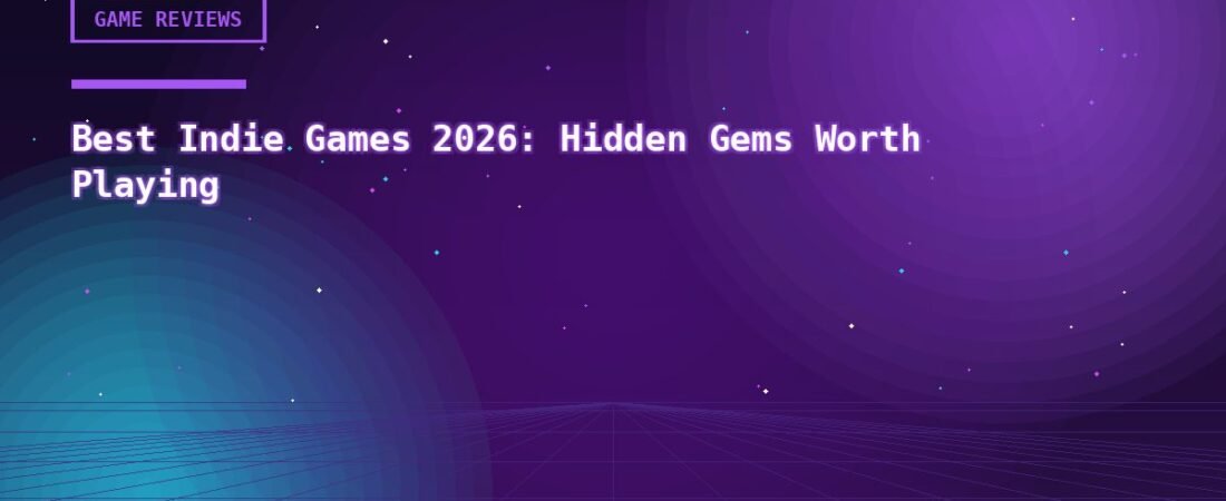 Best Indie Games 2026: Hidden Gems Worth Playing